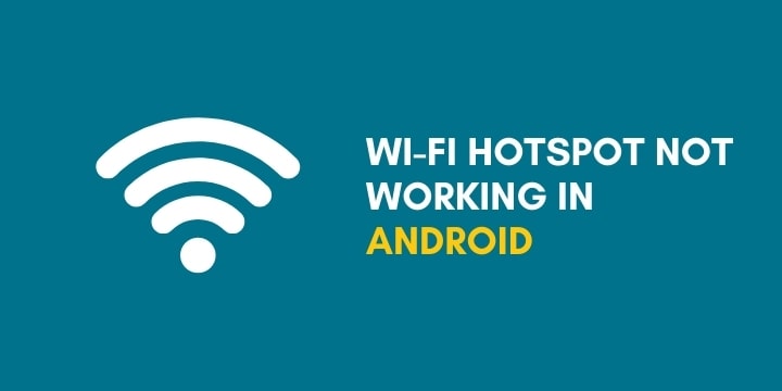 Fix: Wi-Fi Hotspot not working in Android (Ultimate Guide)